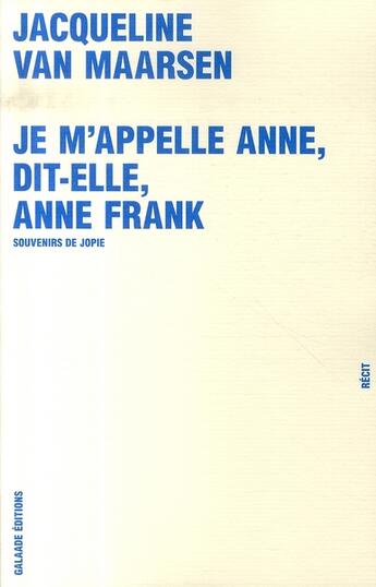 Couverture du livre « Je m'appelle anne, dit-elle, anne frank ; souvenirs de jopie » de Van Maarsen J. aux éditions Galaade