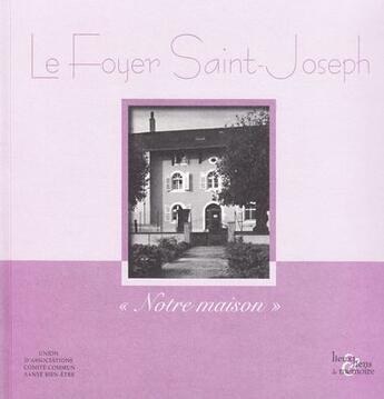 Couverture du livre « Le foyer Saint-Joseph ; 