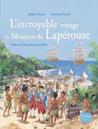 Couverture du livre « L'incroyable voyage de Monsieur de Lapérouse » de Emmanuel Cerisier et Sophie Humann aux éditions Gulf Stream