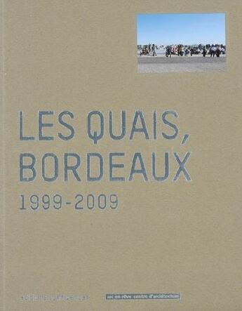 Couverture du livre « Les quais, Bordeaux 1999-2009 » de  aux éditions Confluences