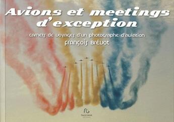 Couverture du livre « Avions et meetings d'exception » de Francois Brevot aux éditions Pascal Galode