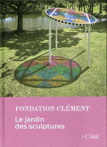 Couverture du livre « Le jardin des sculptures ; fondation Clément » de Matilde Dos Santos et Jean-Baptiste Barret aux éditions Herve Chopin