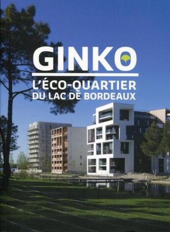 Couverture du livre « Ginko ; l'éco-quartier du lac de Bordeaux » de Veronique Siron et Maryse Quinton aux éditions Archibooks