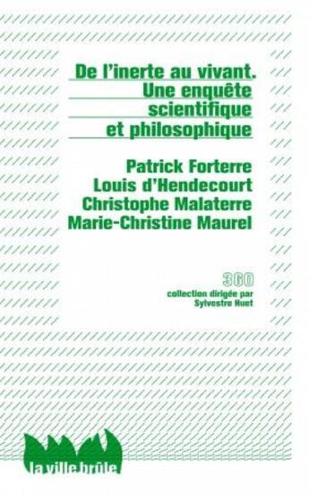 Couverture du livre « De l'inerte au vivant; une enquête scientifique et philosophique » de  aux éditions La Ville Brule