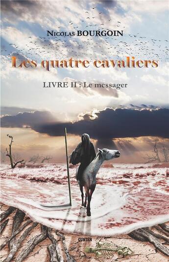 Couverture du livre « Les quatre cavaliers t.2 ; le messager » de Nicolas Bourgoin aux éditions Gunten