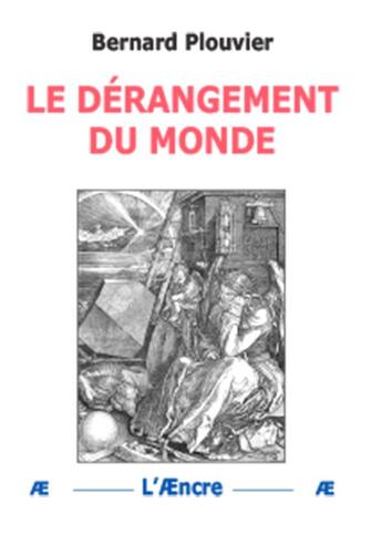 Couverture du livre « Le dérangement du monde » de Bernard Plouvier aux éditions Aencre