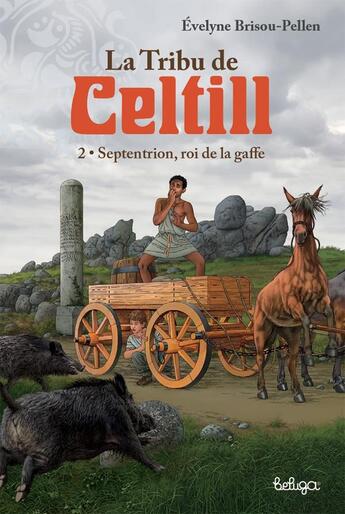 Couverture du livre « La Tribu de Celtill Tome 2 : Septentrion, roi de la gaffe » de Evelyne Brisou-Pellen et Philippe Munch aux éditions Beluga