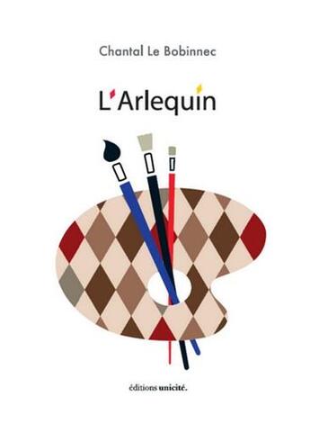 Couverture du livre « L'arlequin » de Chantal Le Bobinnec aux éditions Unicite