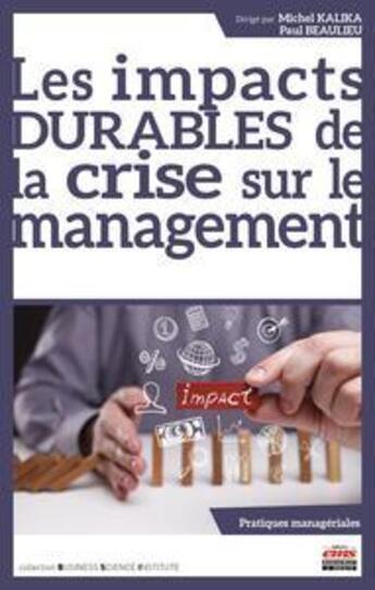 Couverture du livre « Les impacts durables de la crise sur le management » de Michel Kalika et Paul Beaulieu aux éditions Ems