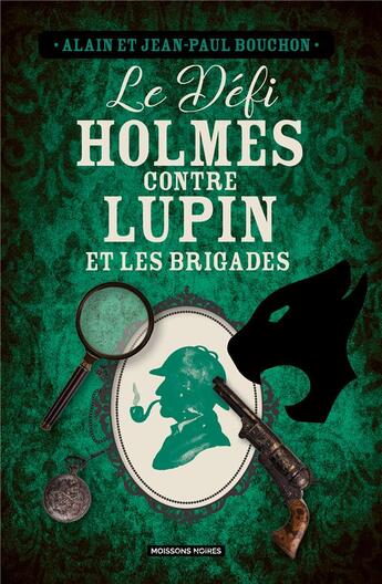 Couverture du livre « Sherlock holmes contre lupin et les brigades du tigre » de Alain Bouchon et Jean-Paul Bouchon aux éditions Moissons Noires