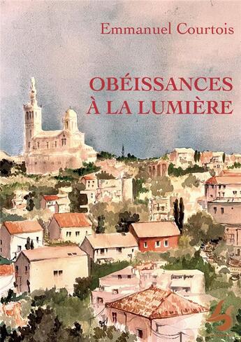 Couverture du livre « Obéissances à la lumière : le livre des croquis » de Emmanuel Courtois aux éditions Librisphaera