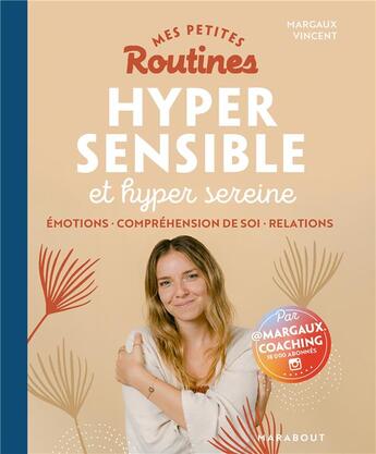 Couverture du livre « Mes petites routines ; hypersensible : et hyper bien dans sa vie » de Margaux Vincent aux éditions Marabout