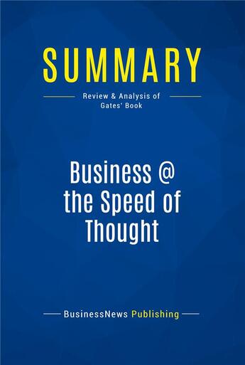 Couverture du livre « Business @ the Speed of Thought : Review and Analysis of Gates' Book » de  aux éditions Business Book Summaries