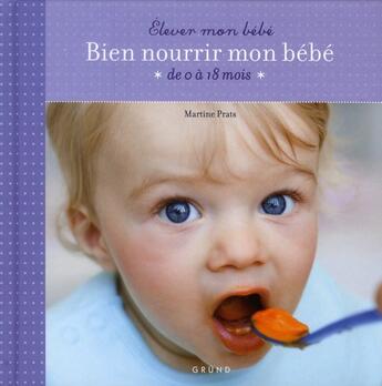 Couverture du livre « Bien nourrir mon bebe » de Prats Martine aux éditions Grund