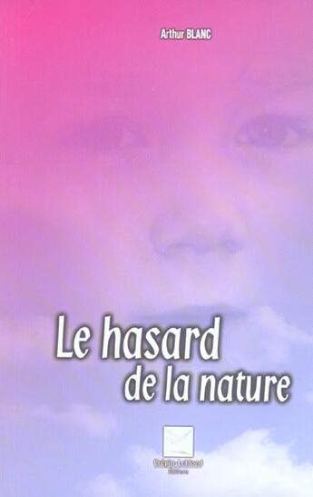 Couverture du livre « Le Hasard De La Nature » de Arthur Blanc aux éditions Crepin Leblond