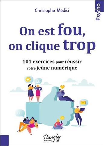 Couverture du livre « On est fou, on clique trop ; 101 exercices pour réussir votre jeûne numérique » de Christophe Medici aux éditions Dangles