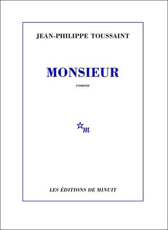 Couverture du livre « Monsieur » de Jean-Philippe Toussaint aux éditions Minuit