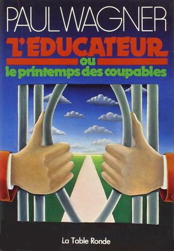 Couverture du livre « L'educateur ou le printemps des coupables » de Wagner/Anouilh aux éditions Table Ronde