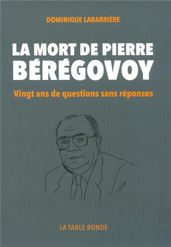 Couverture du livre « La mort de Pierre Beregovoy ; vingt ans de questions sans réponse » de Dominique Labarrière aux éditions Table Ronde