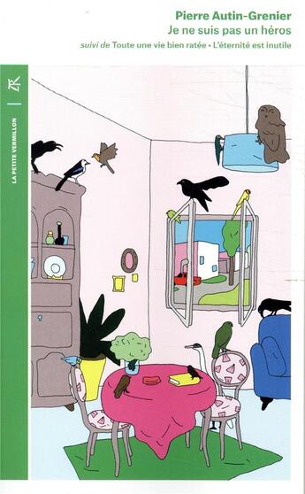 Couverture du livre « Je ne suis pas un héros ; toute une vie bien ratée ; l'éternité est inutile » de Pierre Autin-Grenier aux éditions Table Ronde