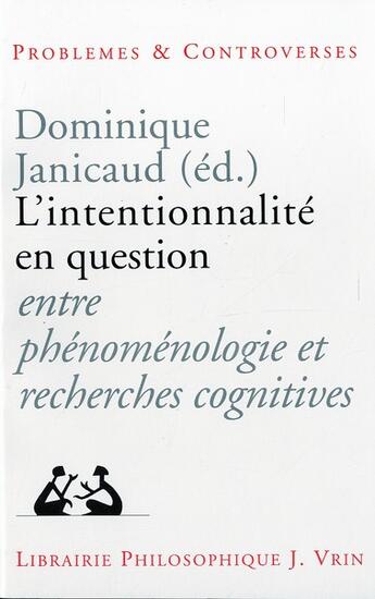 Couverture du livre « L'intentionalité en question entre phénoménologie et recherches cognitives » de Dominique Janicaud aux éditions Vrin