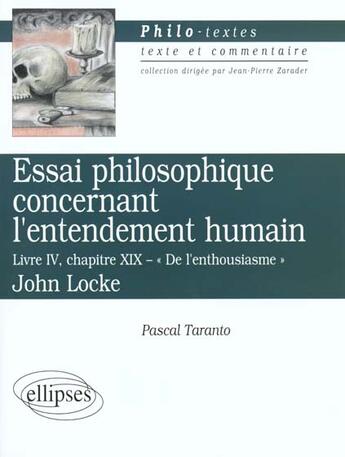 Couverture du livre « Locke, essai philosophique concernant l'entendement humain (livre iv, chap - xix 'de l'enthousiasme' » de Pascal Taranto aux éditions Ellipses