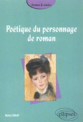 Couverture du livre « Poetique du personnage de roman » de Michel Erman aux éditions Ellipses