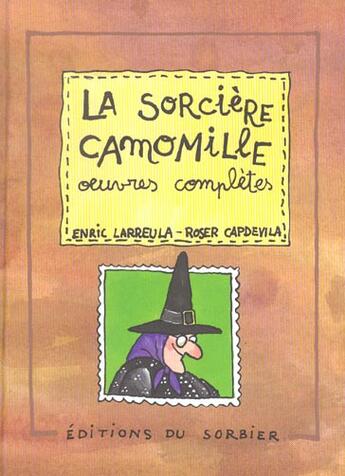 Couverture du livre « Sorciere Camomille. Oeuvres Completes (La) » de Capdevila/Larreula aux éditions Le Sorbier