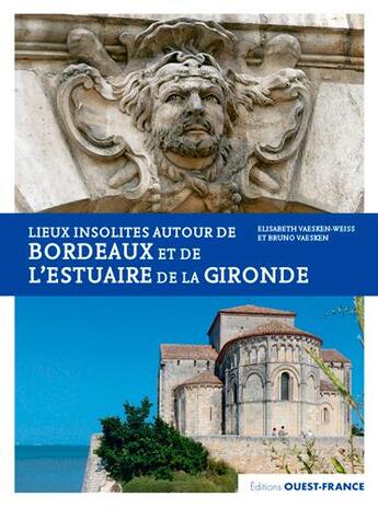 Couverture du livre « Lieux insolites autour de Bordeaux et de l'Estuaire de la Gironde » de Bruno Vaesken et Vaesken, Bruno-Weiss, Elisabeth aux éditions Ouest France