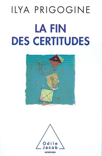 Couverture du livre « La fin des certitudes » de Ilya Prigogine aux éditions Odile Jacob