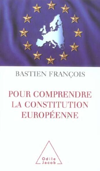 Couverture du livre « Pour comprendre la constitution europeenne » de Francois Bastien aux éditions Odile Jacob