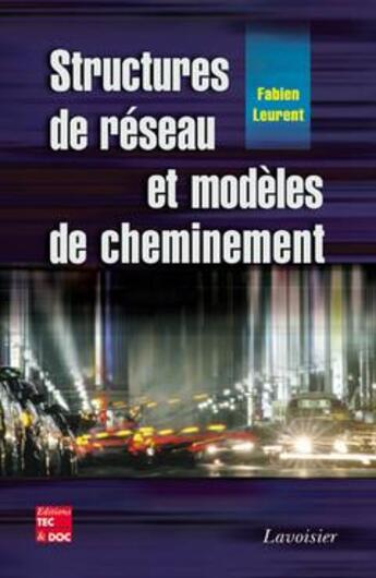 Couverture du livre « Structures de réseau et modèles de cheminement » de Leurent Fabien aux éditions Tec Et Doc