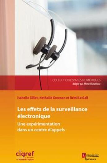 Couverture du livre « Les effets de la surveillance electronique ; une expérimentation dans un centre d'appels (collection » de Isabelle Gillet et Nathalie Greenan et Remi Le Gall aux éditions Hermes Science Publications