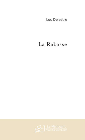 Couverture du livre « La Rabasse » de Delestre Luc aux éditions Le Manuscrit