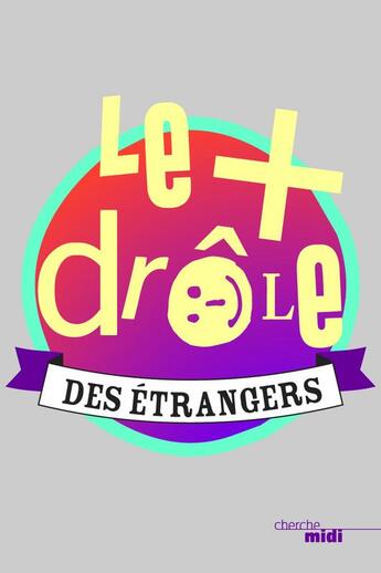 Couverture du livre « Le plus drôle des étrangers » de  aux éditions Cherche Midi