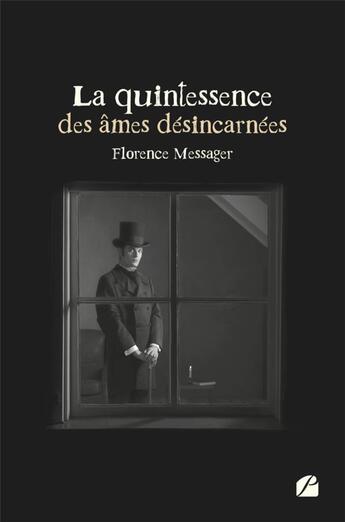 Couverture du livre « La quintessence des âmes désincarnées » de Florence Messager aux éditions Editions Du Panthéon