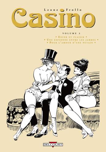 Couverture du livre « Casino : Intégrale vol.3 : enfer et plaisir, une espionne entre les jambes, pour l'amour d'une putain » de Rubino Ventura et Leone Frollo aux éditions Delcourt