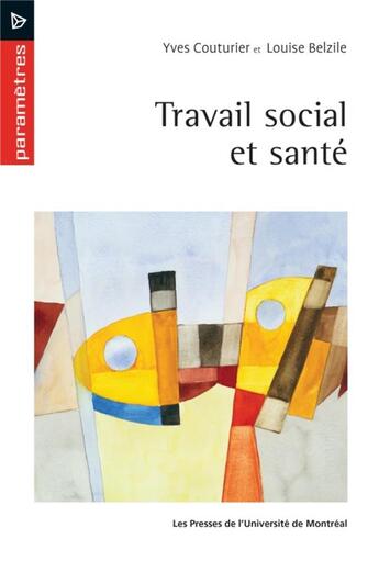 Couverture du livre « Travail social et sante » de Belzile/Couturier aux éditions Pu De Montreal