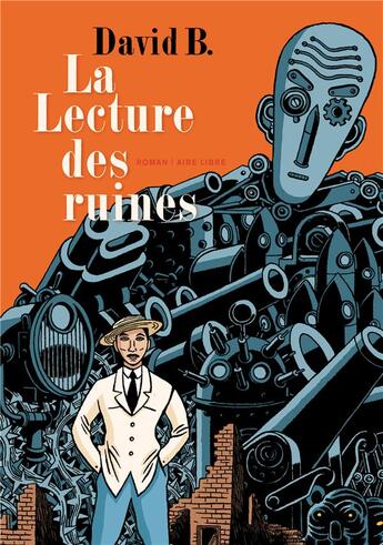 Couverture du livre « Aire libre - la lecture des ruines - tome 0 - la lecture des ruines (roman) » de David B. aux éditions Dupuis