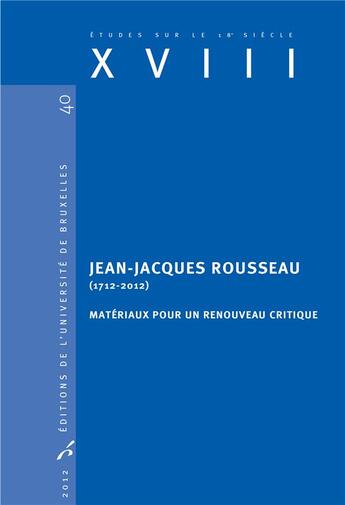 Couverture du livre « Études sur le XVIIIe siècle Tome 40 : Jean-Jacques Rousseau (1712-2012) » de Van Staen aux éditions Universite De Bruxelles