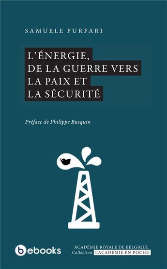 Couverture du livre « L'énergie, de la guerre vers la paix et la sécurité » de Samuele Furfari aux éditions Academie Royale De Belgique