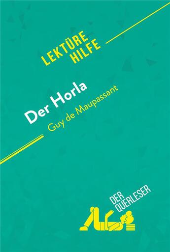 Couverture du livre « Der horla von guy de maupassant (lekturehilfe) - detaillierte zusammenfassung, personenanalyse und i » de Vincent Jooris et Erika De Gouveia aux éditions Derquerleser.de