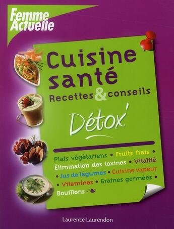 Couverture du livre « Cuisine sante detox » de Laurendon Laurence aux éditions Femme Actuelle