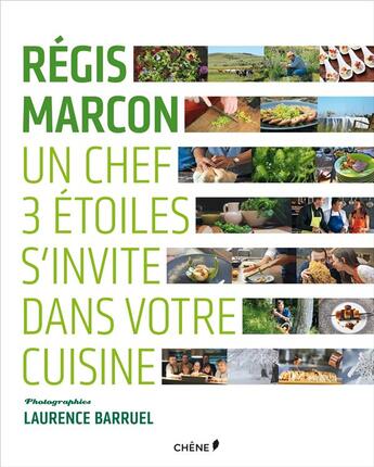 Couverture du livre « Régis Marcon ; un chef 3 étoiles s'invite dans votre cuisine » de Laurence Barruel et Regis Marcon aux éditions Chene