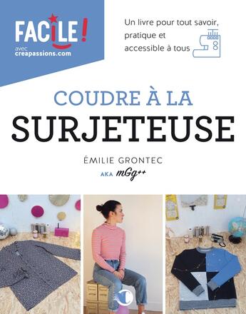 Couverture du livre « Coudre à la surjeteuse : un livre pour tout savoir, pratique et accessiblé à tous » de Emilie Grontec aux éditions Creapassions.com