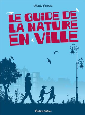 Couverture du livre « Le guide de la nature en ville » de Michel Luchesi aux éditions Rustica