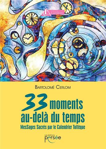 Couverture du livre « 33 moments au-delà du temps ; messages sacrés par le calendrier toltèque » de Bartolome Cerlom aux éditions Persee