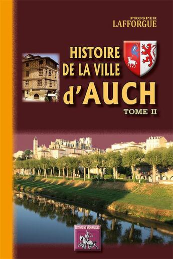 Couverture du livre « Histoire de la ville d'Auch Tome 2 » de Prosper Lafforgue aux éditions Editions Des Regionalismes