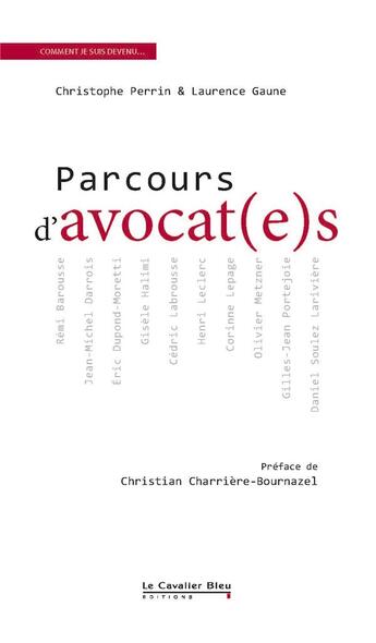 Couverture du livre « Parcours d'avocat(e)s » de Christophe Perrin et Laurence Gaune aux éditions Le Cavalier Bleu