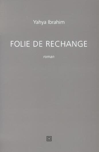 Couverture du livre « Folie de rechange » de Ibrahim Yahya aux éditions Leo Scheer